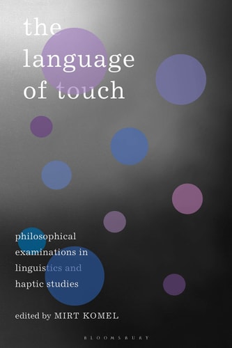 The Language of Touch Philosophical Examinations in Linguistics and Haptic Studies