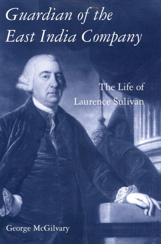 Guardian of The East India Company The Life of Laurence Sulivan