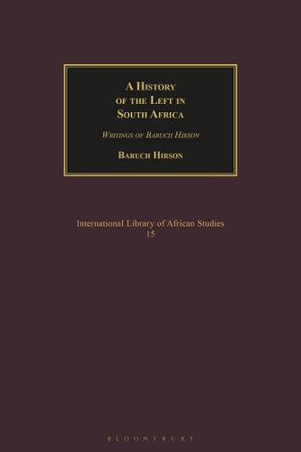 A History of the Left in South Africa Writings of Baruch Hirson