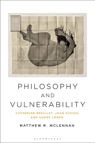 Philosophy and Vulnerability Catherine Breillat, Joan Didion, and Audre Lorde