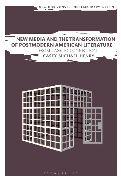 New Media and the Transformation of Postmodern American Literature: From Cage to Connection