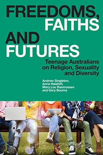 Freedoms, Faiths and Futures Teenage Australians on Religion, Sexuality and Diversity
