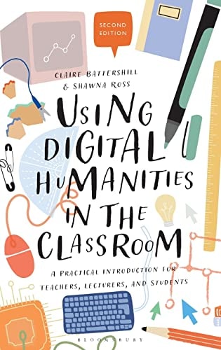 Using Digital Humanities in the Classroom A Practical Introduction for Teachers, Lecturers, and Students