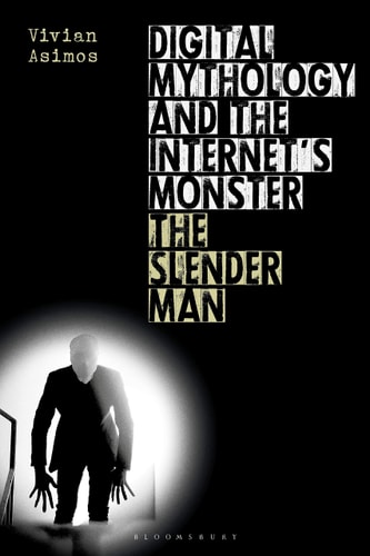 Digital Mythology and the Internet's Monster The Slender Man