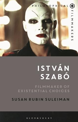 István Szabó Filmmaker of Existential Choices