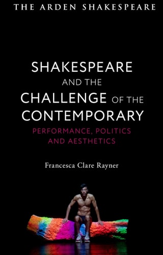 Shakespeare and the Challenge of the Contemporary Performance, Politics and Aesthetics