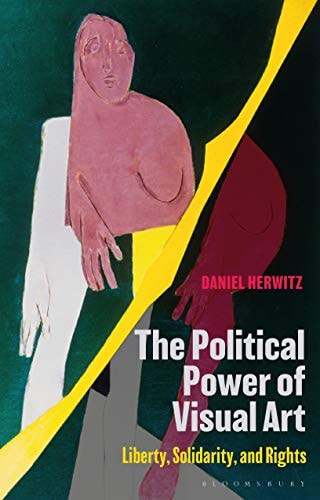 The Political Power of Visual Art Liberty, Solidarity, and Rights