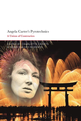 Angela Carter's Pyrotechnics A Union of Contraries