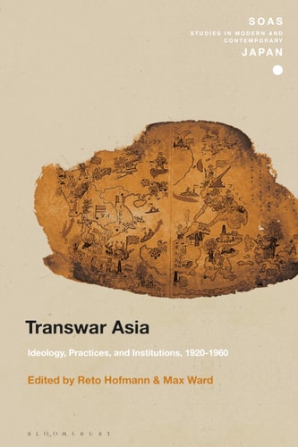 Transwar Asia Ideology, Practices, and Institutions, 1920-1960