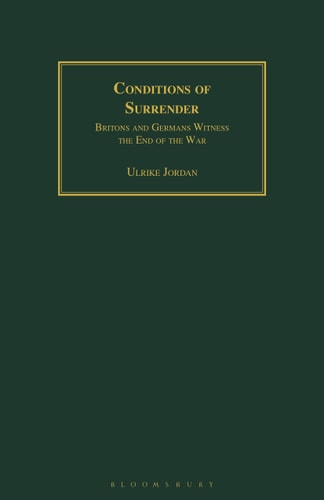 Conditions of Surrender Britons and Germans Witness the End of the War