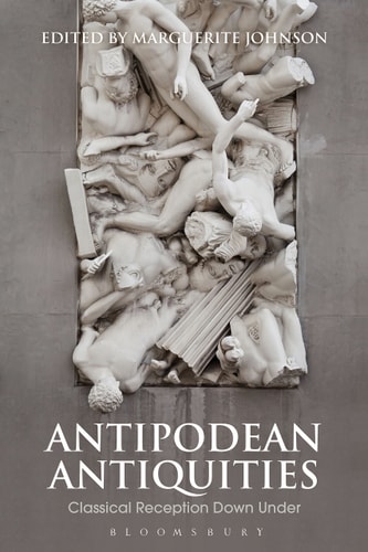 Antipodean Antiquities Classical Reception Down Under