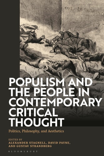 Populism and The People in Contemporary Critical Thought Politics, Philosophy, and Aesthetics