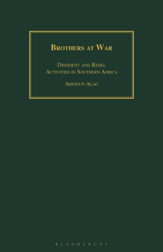 Brothers at War Dissident and Rebel Activities in Southern Africa