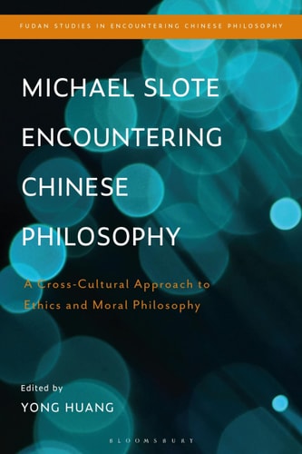 Michael Slote Encountering Chinese Philosophy A Cross-Cultural Approach to Ethics and Moral Philosophy