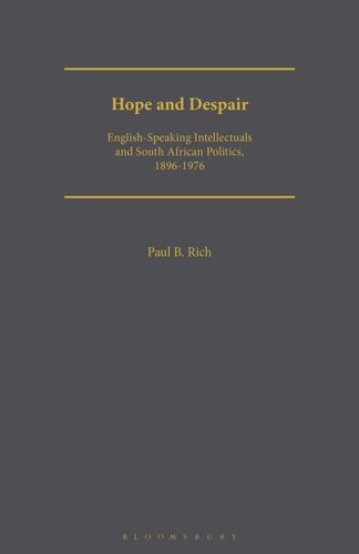 Hope and Despair English-speaking Intellectuals and South African Politics, 1896-1976