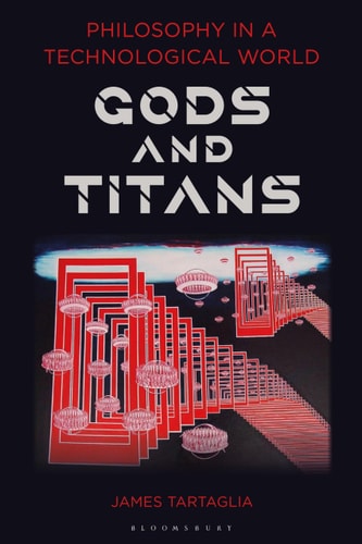 Philosophy in a Technological World Gods and Titans