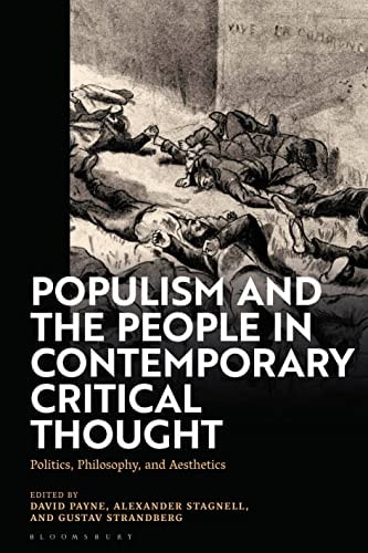 Populism and The People in Contemporary Critical Thought Politics, Philosophy, and Aesthetics