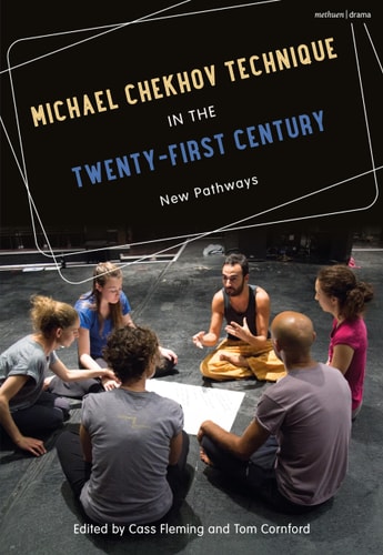 Michael Chekhov Technique in the Twenty-First Century New Pathways
