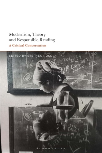 Modernism, Theory, and Responsible Reading A Critical Conversation