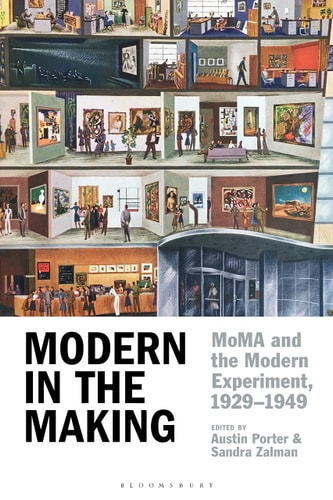 Modern in the Making MoMA and the Modern Experiment, 1929–1949