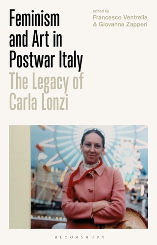 Feminism and Art in Postwar Italy The Legacy of Carla Lonzi