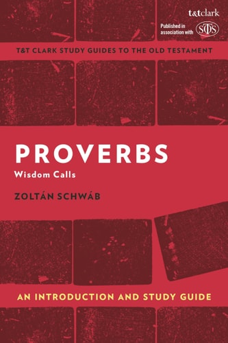Proverbs: An Introduction and Study Guide Wisdom Calls