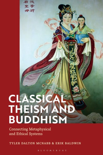 Classical Theism and Buddhism Connecting Metaphysical and Ethical Systems
