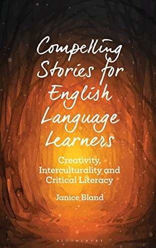 Compelling Stories for English Language Learners Creativity, Interculturality and Critical Literacy