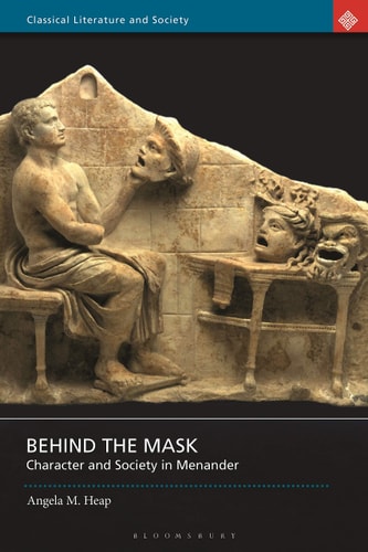 Behind the Mask Character and Society in Menander