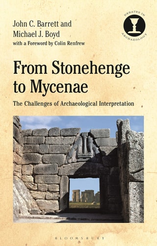 From Stonehenge to Mycenae The Challenges of Archaeological Interpretation