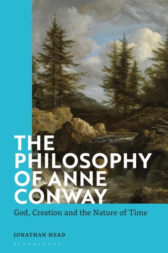 The Philosophy of Anne Conway God, Creation and the Nature of Time