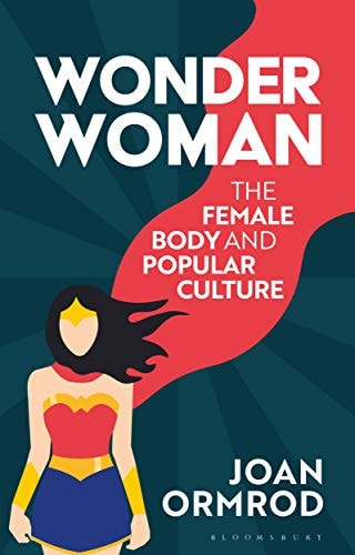 Wonder Woman The Female Body and Popular Culture