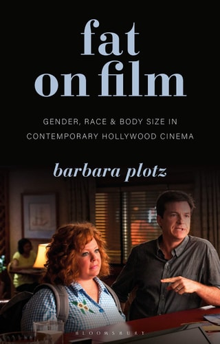 Fat on Film Gender, Race and Body Size in Contemporary Hollywood Cinema