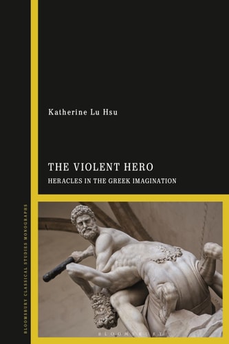 The Violent Hero Heracles in the Greek Imagination