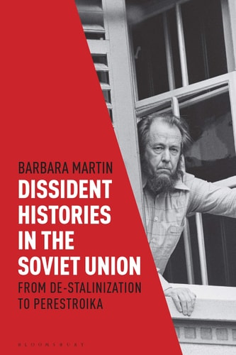 Dissident Histories in the Soviet Union From De-Stalinization to Perestroika