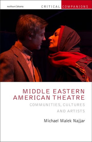 Middle Eastern American Theatre Communities, Cultures and Artists