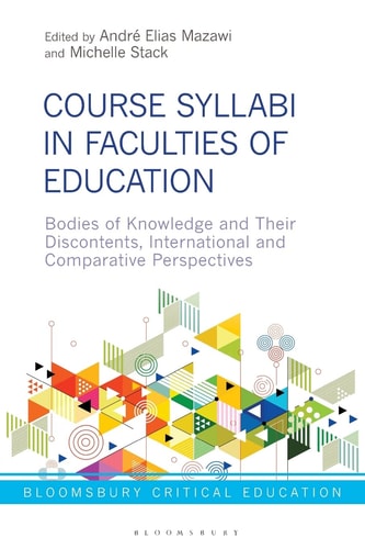 Course Syllabi in Faculties of Education Bodies of Knowledge and Their Discontents, International and Comparative Perspectives