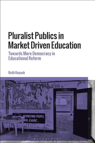Pluralist Publics in Market Driven Education Towards More Democracy in Educational Reform