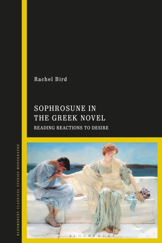 Sophrosune in the Greek Novel Reading Reactions to Desire