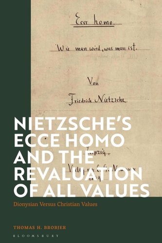 Nietzsche’s 'Ecce Homo' and the Revaluation of All Values Dionysian Versus Christian Values
