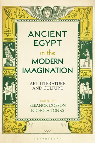 Ancient Egypt in the Modern Imagination Art, Literature and Culture
