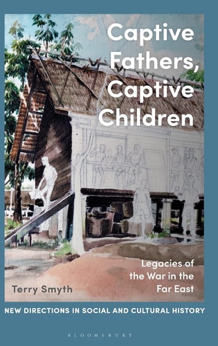 Captive Fathers, Captive Children Legacies of the War in the Far East