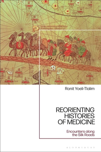 ReOrienting Histories of Medicine Encounters Along the Silk Roads