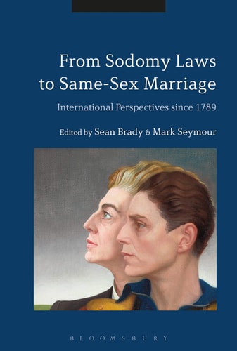 From Sodomy Laws to Same-Sex Marriage International Perspectives since 1789