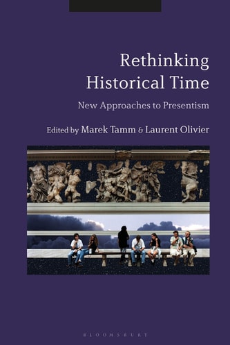 Rethinking Historical Time New Approaches to Presentism