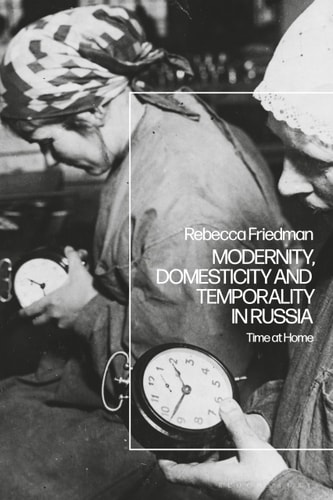 Modernity, Domesticity and Temporality in Russia Time at Home