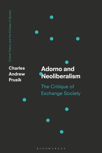 Adorno and Neoliberalism The Critique of Exchange Society