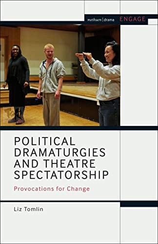 Political Dramaturgies and Theatre Spectatorship Provocations for Change