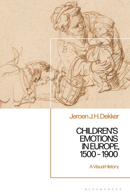 Childrens Emotions in Europe, 1500 - 1900: A Visual History