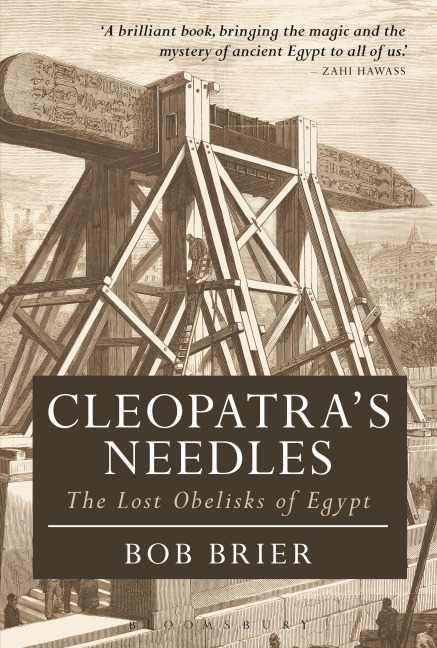 Cleopatras Needles: The Lost Obelisks of Egypt